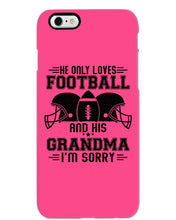 Load image into Gallery viewer, He Only Loves Football And His Grandma Phone case
