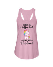 Load image into Gallery viewer, I Like My Coffee Hot Like My Husband Unicorn Gift For Men Ladies Flowy Tank
