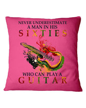 Load image into Gallery viewer, Never Underestimate A 60 Year Old Man Can Play A Guitar Pillow Cover
