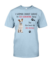 Load image into Gallery viewer, A Woman Cannot Survive Self-Quarantine Alone She Also Needs Her Jack Russell Guys Tee
