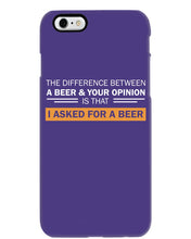 Load image into Gallery viewer, The Difference Between A Beer And Your Opinion Custom Design Phone case
