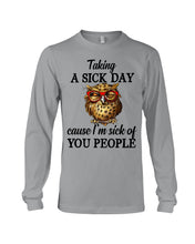Load image into Gallery viewer, Taking A Sick Day Cause I'm Sick Of You People Owl Unisex Long Sleeve
