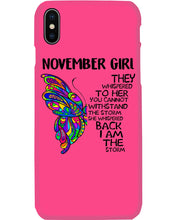 Load image into Gallery viewer, Birthday Gift For November Girl They Whispered To Her You Cannot Withstand The Storm Phone case
