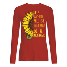 Load image into Gallery viewer, Sunflower In A World Full Of Grandmas Be A Nickname Unisex Long Sleeve
