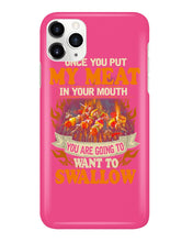 Load image into Gallery viewer, Once You Put My Meat In Your Mouth Unique Custom Design Phone case

