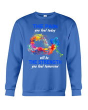 Load image into Gallery viewer, The Pain You Feel Today Will Be The Strength Gift For Women Sweatshirt
