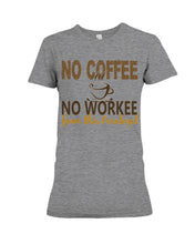 Load image into Gallery viewer, No Coffee No Workee Funny Paralegal    Special Unique  Custom Design Ladies Tee
