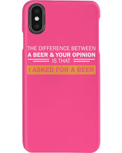 Load image into Gallery viewer, The Difference Between A Beer And Your Opinion Custom Design Phone case
