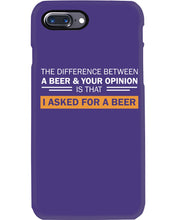 Load image into Gallery viewer, The Difference Between A Beer And Your Opinion Custom Design Phone case

