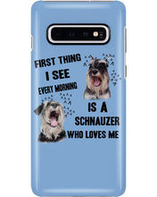 Load image into Gallery viewer, I See Every Morning Is A Schnauzer Who Loves Me Phone case
