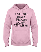 Load image into Gallery viewer, If You Don't Want A Sarcastic Answer Gift For Woman Hoodie
