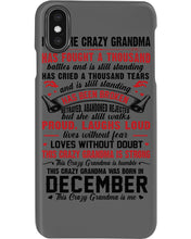 Load image into Gallery viewer, I’m The Crazy Grandma Who Was Born In December Has Fought A Thousand Custom Phone case
