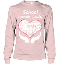 Load image into Gallery viewer, School Lunch Lady If You Think My Hands Are Full Unisex Long Sleeve
