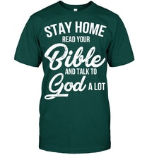 Load image into Gallery viewer, Stay Home Read Your Bible Talks To God A Lot Guys Tee
