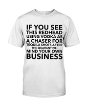 Load image into Gallery viewer, If You See This Redhead Using Vodka As A Chaser   Special Custom Design Guys Tee
