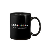 Load image into Gallery viewer, Paralegal I'll Be There For You Trending Gift For Lawyer Mug
