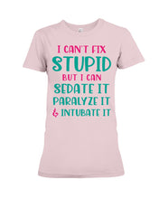 Load image into Gallery viewer, I Can't Fix Stupid But I An Sadate It Gift For Girls Ladies Tee

