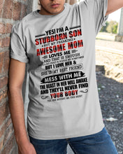 Load image into Gallery viewer, A Stubborn Son Of A Freaking Awesome Mom I Love Her Gift For Mama Guys Tee
