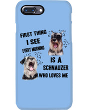 Load image into Gallery viewer, I See Every Morning Is A Schnauzer Who Loves Me Phone case
