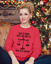 Load image into Gallery viewer, Talk Is Cheap Until You Have To Talk To A Lawyer Trending Sweatshirt
