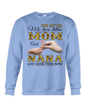 Load image into Gallery viewer, God Gifted Me Two Titles Mom And Nana And I Rock Them Both Sweatshirt
