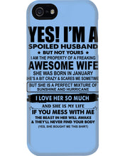 Load image into Gallery viewer, I'm A Spoiled Husband But Not Yours - Awesome Wife Who Was Born In January Phone case
