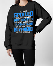 Load image into Gallery viewer, I'm Just Loved Protected And Well Taken Care Of By The Best Boyfriend Sweatshirt
