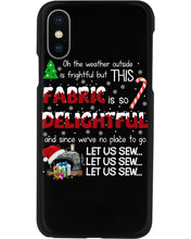 Load image into Gallery viewer, Weather Outside Frightful Sewing Let Us Sew Phone case
