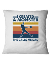 Load image into Gallery viewer, I Created A Monster She Calls Me Dad Giving Daughter Pillow Cover
