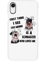 Load image into Gallery viewer, I See Every Morning Is A Schnauzer Who Loves Me Phone case
