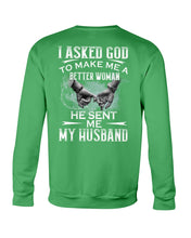 Load image into Gallery viewer, Gift For Wife I Asked God To Make Me A Better Woman Sweatshirt
