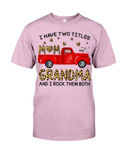 Load image into Gallery viewer, I Have Titles Mom And Grandma And I Rock Them Both Trending Guys Tee
