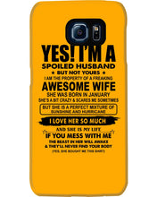 Load image into Gallery viewer, I'm A Spoiled Husband But Not Yours - Awesome Wife Who Was Born In January Phone case
