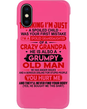 Load image into Gallery viewer, I'm Just A Spoiled Child I'm A Spoiled Granddaughter Of A Crazy Grandpa Phone case
