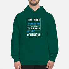 Load image into Gallery viewer, I'm Not Sarcastic I Just Have The Balls To Say Hoodie
