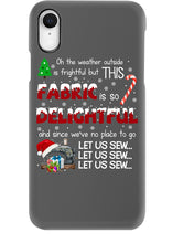 Load image into Gallery viewer, Weather Outside Frightful Sewing Let Us Sew Phone case
