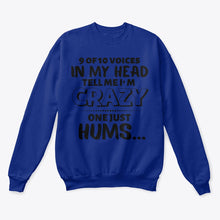 Load image into Gallery viewer, 9 Of 10 Voices In My Head Tell Me I'm Crazy One Just Hums Sweatshirt
