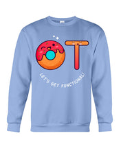Load image into Gallery viewer, Gift For Occupational Therapist Let's Get Functional Sweatshirt
