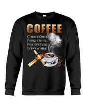 Load image into Gallery viewer, Coffee Christ Offers Forgiveness For Everyone Everywhere Sweatshirt

