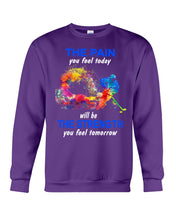 Load image into Gallery viewer, The Pain You Feel Today Will Be The Strength Gift For Women Sweatshirt
