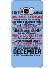 Load image into Gallery viewer, I’m The Crazy Grandma Who Was Born In December Has Fought A Thousand Custom Phone case
