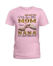 Load image into Gallery viewer, God Gifted Me Two Titles Mom And Nana And I Rock Them Both Ladies Tee
