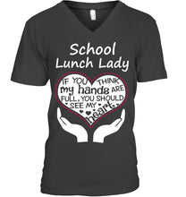 Load image into Gallery viewer, School Lunch Lady If You Think My Hands Are Full Guys V-Neck
