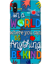 Load image into Gallery viewer, Lovely Phone Case In A World Where You Can Be Anything Be Kind Phone case
