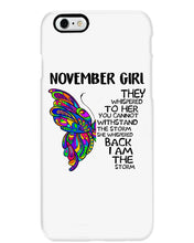 Load image into Gallery viewer, Birthday Gift For November Girl They Whispered To Her You Cannot Withstand The Storm Phone case
