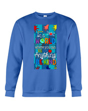 Load image into Gallery viewer, Lovely Phone Case In A World Where You Can Be Anything Be Kind Sweatshirt
