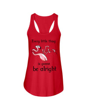 Load image into Gallery viewer, Every Little Thing Is Gonna Be Alright Gift For Flamingo Lovers Ladies Flowy Tank
