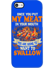 Load image into Gallery viewer, Once You Put My Meat In Your Mouth Unique Custom Design Phone case
