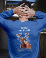 Load image into Gallery viewer, Custom Name Deers Gift For Boyfriend Till Our Last Breath Sweatshirt
