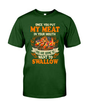 Load image into Gallery viewer, Once You Put My Meat In Your Mouth Unique Custom Design Guys Tee
